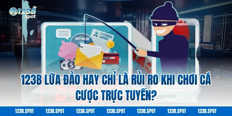 123B lừa đảo hay chỉ là rủi ro khi chơi cá cược trực tuyến?